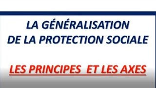 LA GÉNÉRALISATION DE LA PROTECTION SOCIALE  LES PRINCIPES ET LES AXES [upl. by Nybbor]