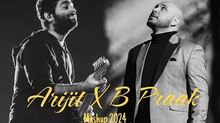 Arijit X B praak mashup 2024  Best Arijit and praak song  By Sil creation [upl. by Ragen]