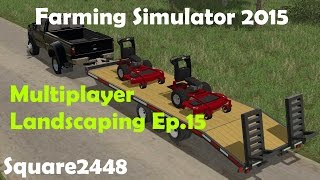 FS15 Multiplayer Landscaping Ep15 [upl. by Hasila]