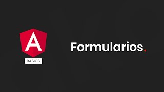 Angular Basics  Formularios Reactivos y Dirigidos por Plantilla [upl. by Nialb249]