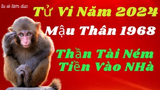 Xem Tử Vi Tuổi Mậu Thân 1968  Năm 2024 Thần Tài Mở Kho Ném Tiền Vào Nhà Tử Vi Tâm Đức [upl. by Francie476]