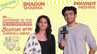 Pravisht MishraShagun Sharma On Entering In The Yeh Hai Chahtein Show  Bonding With Sargun amp Abrar [upl. by Inotna]