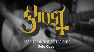 GHOST  Respite on the Spitafields  SOLO COVER [upl. by Klayman839]