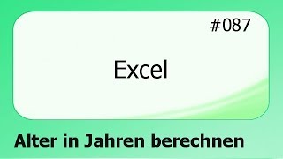 Excel 087 Alter in Jahren berechnen deutsch [upl. by Reilamag323]