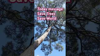 Today message Save Trees Save World for our future [upl. by Anihc]