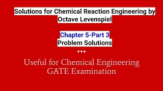 Part3 Chemical Reaction Engineering Chapter5 problem Solutions of Octave LevenspielGATE problems [upl. by Acilef387]