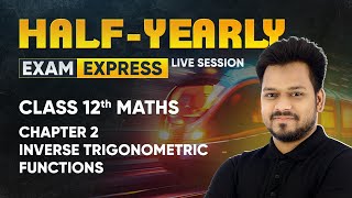 Inverse Trigonometric Functions  Class 12 Maths Chapter 2  Exam Express HalfYearly Live Session [upl. by Scheer]