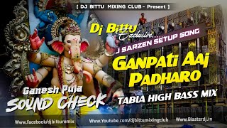 Dj Sarzen Sound Check  Ganpati Aaj Padharo 🔥 TABLA HIGH BASS Mix  Dj Bittu Phusro [upl. by Ylloh]