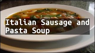 Recipe Italian Sausage and Pasta Soup [upl. by Conant]