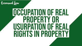 Article 312 Occupation of real property or usurpation of real rights in property Criminal Law [upl. by Tarah]