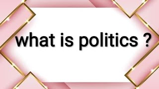 what is politicsMeaningDefinitionexplanation [upl. by Merritt]