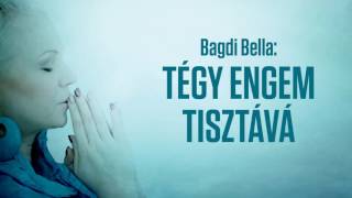 Bagdi Bella Tégy engem tisztává Official Audio [upl. by Norel708]