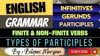 English Grammar  Finite amp NonFinite Verbs  Infinitives  GerundsParticiplesTypes Of Participles [upl. by Rab344]