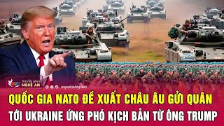 Quốc gia NATO đề xuất châu Âu gửi quân tới Ukraine ứng phó kịch bản từ ông Trump [upl. by Bryce]