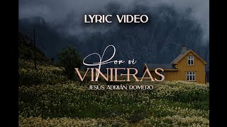 Jesús Adrián Romero  Por Si Vinieras Lyric Video [upl. by Ahseetal]