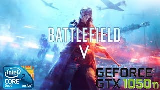 Battlefield V Open Beta  Core 2 Quad Q9550 34Ghz  Gtx 1050TI 4Gb  8Gb Ram [upl. by Fredel]