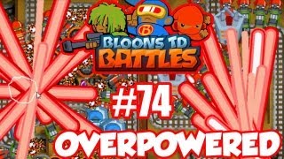 BTD Battles 74 OVERPOWERED [upl. by Yardley]