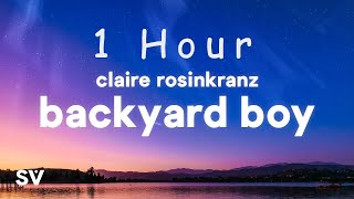 1 HOUR  Claire Rosinkranz  Backyard Boy Lyrics Dance with me in my backyard boy [upl. by Xeno]