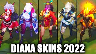 ALL DIANA SKINS 2022  League of Legends [upl. by Gratiana]