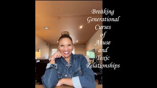 Breaking Generational Curses of Abuse and Toxic Relationships [upl. by Eadnus]