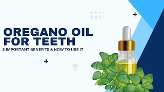 Oregano Oil For Teeth 3 Important Benefits amp How To Use It [upl. by Ecarret]