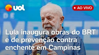 Lula inaugura BRT e viaduto em Campinas e anuncia investimentos em obras de prevenção a enchentes [upl. by Ameerahs]