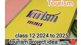 class 12 tourism project to choose any write about that🌿🐥 class 12 project [upl. by Dnomad]