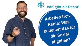 Arbeiten trotz Rente Was bedeutet das für die Sozialabgaben – VdK gibt dir Recht 67 [upl. by Kirwin957]