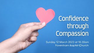 Confidence Through Compassion  12 March 2023 [upl. by Niltag147]