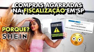 COMPRAS SHEIN PARADAS NA FISCALIZAÇÃO EM SÃO PAULO  compras SHEIN na fiscalização  FUI TAXADA [upl. by Acirema]