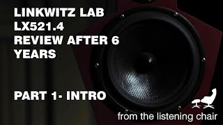 Linkwitz Lab LX5214 Review After 6 Years of Ownership Part 1 Introduction [upl. by Tann643]