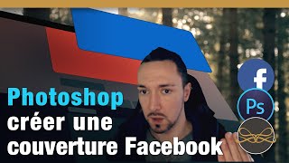 Tuto  Créer une image de couverture Facebook avec Photoshop [upl. by Akirdnahs257]