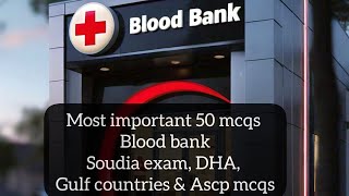 Blood Bank Mcqs prepare  50 blood bank mcqs in 15 mint  MLT students DHA Soudia amp Ascp Test [upl. by Airdnua564]