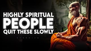 7 Habits Highly Spiritual People Let Go Of Slowly  Buddhism [upl. by Luthanen]