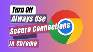 How to Turn Off Always Use Secure Connections On Google Chrome [upl. by Aikas]