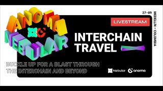 Interchain Travel Livestream  Anoma  Nebular [upl. by Harshman]