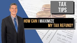 How can I maximize my tax refund [upl. by Anahir667]