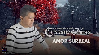 Cristiano Neves  Amor Surreal   Clip Oficial [upl. by Eeleimaj]