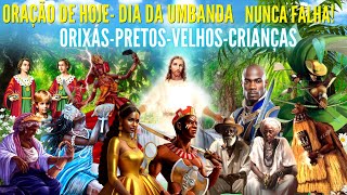 ORAÇÃO DE HOJE ORAÇÃO PODEROSA AOS ORIXAS E LINHAS DA UMBANDA PROTEÇÃO E ABRIR CAMINHOS AXÉ [upl. by Burkhard]