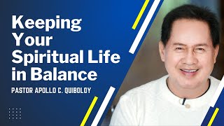 MAINTAINING A BALANCED SPIRITUAL LIFE  PASTOR APOLLO C QUIBOLOY [upl. by Lirrad]