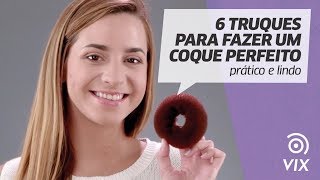 6 truques para fazer um coque perfeito prático e lindo  dicas de cabelo  VIX [upl. by Berman]