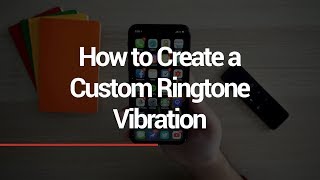 How to Create a Custom Ringtone Vibration [upl. by Yaner879]