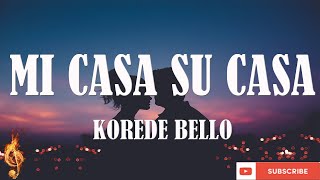 Korede Bello  Mi Casa Su Casa lyrics video [upl. by Ehling]