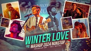 Winter Love Mashup 2024  Nonstop  Jukebox 2024  VDj Royal [upl. by Avir526]