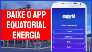 Equatorial Energia  Como Baixar e Usar o App Equatorial Energia no Celular [upl. by Aryhs]