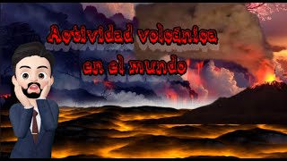 Actividad volcánica en el mundo  Los volcanes [upl. by Aruasi993]