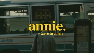 wave to earth  annie  lyrics [upl. by Ynohtnaleahcim634]