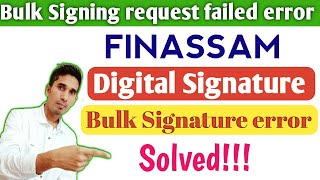 Bulk Signing request failed error  Finassam Bulk Signature error  Bulk Signing error in Finassam [upl. by Emelin]