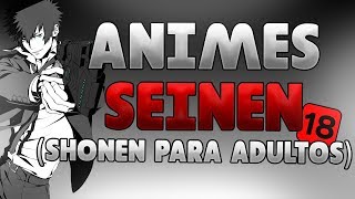 TOP 7 MEJORES Animes SEINEN Shonen para ADULTOS [upl. by Alit]