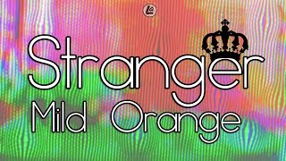 Stranger  Mild Orange LYRICS [upl. by Loesceke]